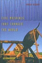Ingenium: Five Machines That Changed the World - Mark Denny