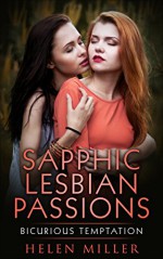 Sapphic - First Time Lesbian Passions Romance: The Soft Taboo - Bisexual Menage Romance Short Stories - Helen Miler, Alex Davis