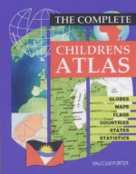 The Complete Children's Atlas - Malcolm Porter