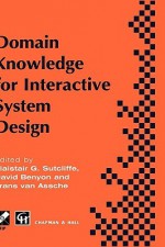 Domain Knowledge for Interactive System Design - Alistair Sutcliffe, David Benyon, Frans van Assche