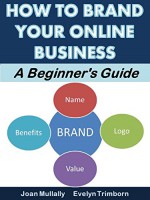 How to Brand Your Online Business: A Beginner's Guide (Marketing Matters) - Joan Mullally, Evelyn Trimborn