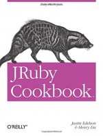 JRuby Cookbook - Justin Edelson, Henry Liu