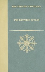 Two Esoteric Sutras: The Adamantine Pinnacle Sutra/The Susiddhikara Sutra - Rolf W. Giebel, Numata Center for Buddhist Translation A