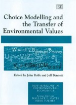 Choice Modelling And The Transfer Of Environmental Values (New Horizons In Environmental Economics) - John Rolfe