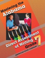 Mastering the Alabama Direct Assessment of Writing: Grade 7 - Mallory Grantham