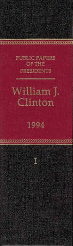 Public Papers of the Presidents of the United States, William J. Clinton, 1994, Book 1, January 1 to July 31, 1994 - (United States) Office of the Federal Register, (United States) Office of the Federal Register