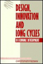 Design, Innovation, And Long Cycles In Economic Development - Christopher Freeman