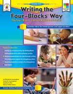 Writing the Four-Blocks&reg; Way, Grades K - 6: The Four-Blocks&reg; Literacy Model Book Series - Patricia Marr Cunningham, Dorothy P. Hall, James W. Cunningham, Sharon A. Moore