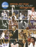 Official 2007 Ncaa Men's Final Four Records Book (Ncaa Final Four Tournament Records) - Gary K. Johnson