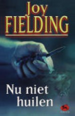 Nu niet huilen - Joy Fielding, Ytje Holwerda