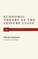 The Economic Theory of the Leisure Class (Modern reader, PB-261) - Nikolai Bukharin, Donald Harris
