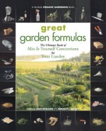 Great Garden Formulas: The Ultimate Book of Mix-It-Yourself Concoctions for Your Garden - Joan Benjamin, Deborah L. Martin