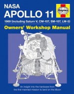 NASA Apollo 11 Manual: 1969 (including Saturn V, CM-107, SM-107, LM-5) - Christopher Riley, Philip Dolling