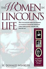 The Women in Lincoln's Life - H. Donald Winkler