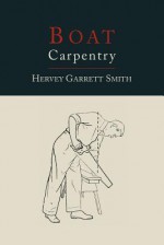 Boat Carpentry - Hervey Garrett Smith