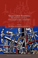 Responsible Business: Self Governance and Law in Transnational Economic Transactions - Olaf Dilling, Martin Herberg, Gerd Winter