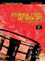 Rudimental Etudes and Warm-Ups Covering All 40 Rudiments: Principal Percussion Series Advanced Level - Steve Murphy, Kit Chatham, Joe Testa