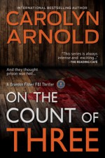 On the Count of Three (Brandon Fisher FBI #7) - Carolyn Arnold