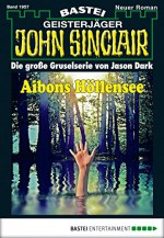 John Sinclair - Folge 1957: Aibons Höllensee - Rafael Marques