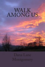 Walk Among Us - Dana Lane Montgomery