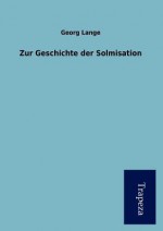 Zur Geschichte Der Solmisation - Georg Lange