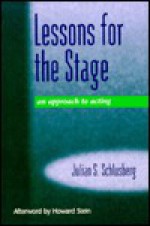 Lessons for the Stage: An Approach to Acting - Julian S. Schlusberg, Howard Stein
