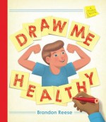 Draw Me Healthy: A Sticky Book - Brandon Reese