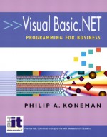 Programming With Visual Basic. Net For Business - Philip A. Koneman