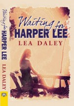 Waiting for Harper Lee - Lea Daley