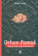 Nazywam się Czerwień - Orhan Pamuk, Danuta Chmielowska