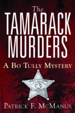 The Tamarack Murders: A Bo Tully Mystery - Patrick F. McManus