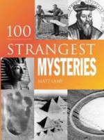 100 Strangest Mysteries - Matt Lamy