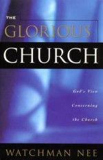 The Glorious Church - Watchman Nee