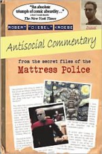 Antisocial Commentary: From the Secret Files of the Mattress Police - Robert Kroese