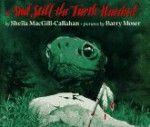 And Still the Turtle Watched - Sheila MacGill-Callahan, Barry Moser