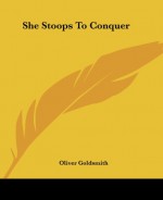 She Stoops to Conquer - Oliver Goldsmith