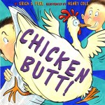 Chicken Butt - Erica S. Perl, Henry Cole