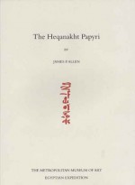 The Heqanakht Papyri: Publications of the Metropolitan Museum of Art Egyptian Expedition, 27 - James P. Allen