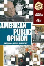 American Public Opinion: Its Origins, Content, and Impact - Robert Erikson, Kent L. Tedin, Kent Tedin