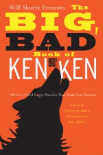 Will Shortz Presents the Big, Bad Book of KenKen: 100 Very Hard Logic Puzzles That Make You Smarter - Will Shortz, Tetsuya Miyamoto, LLC KenKen Puzzle