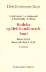 Kodeks Spólek handlowych. Tom 1 - Sołtysiński Stanisław, Andrzej Szajkowski, Andrzej Szumański, Janusz Szwaja, Monika Tarska