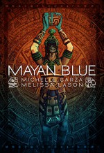 Mayan Blue - Melissa Lason, Michelle L. De La Garza