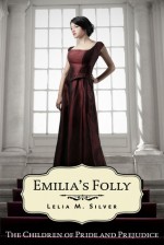 Emilia's Folly (The Children of Pride and Prejudice, #1) - Lelia M. Silver