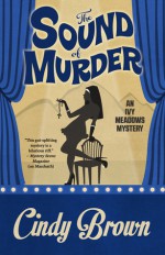 The Sound of Murder (Ivy Meadows Mysteries, #2) - Cindy Brown