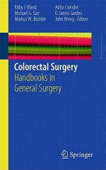 Colorectal Surgery - Kirby I. Bland, Michael G. Sarr, Markus W. Büchler, Attila Csendes, Oliver James Garden, John Wong