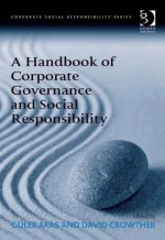 A Handbook of Corporate Governance and Social Responsibility - Guler Aras, David Crowther