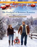 The Prodigal's Christmas Reunion (Mills & Boon Love Inspired) (Rocky Mountain Heirs - Book 6) - Kathryn Springer