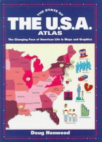 The State of the U.S.A. Atlas: The Changing Face of American Life in Maps and Graphics - Doug Henwood