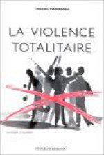 La Violence Totalitaire: Essai D'Anthropologie Politique - Michel Maffesoli