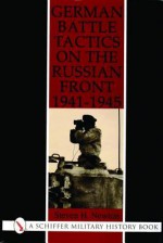 German Battle Tactics on the Russian Front, 1941-1945 - Steven H. Newton